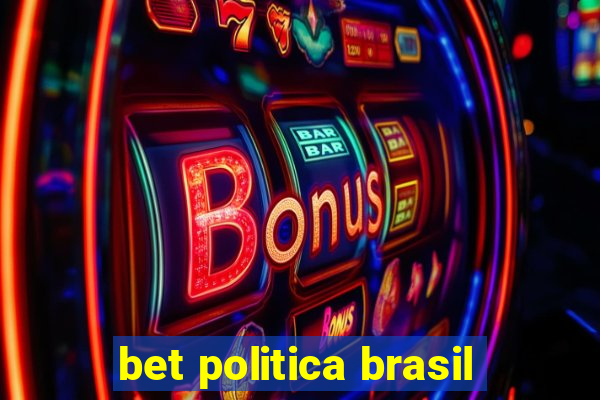 bet politica brasil