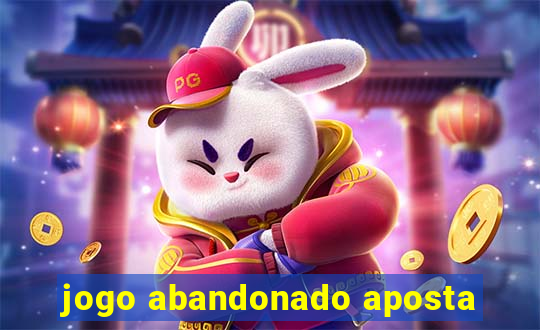 jogo abandonado aposta