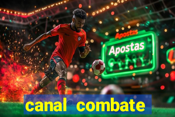 canal combate multicanais ao vivo