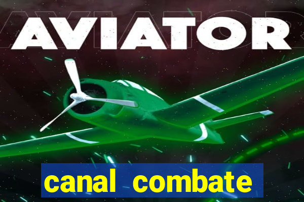 canal combate multicanais ao vivo