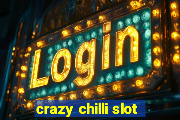 crazy chilli slot