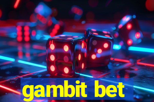 gambit bet