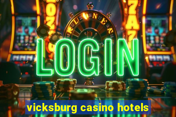 vicksburg casino hotels