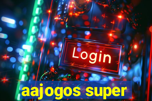 aajogos super