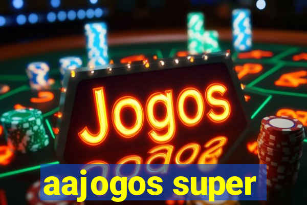 aajogos super