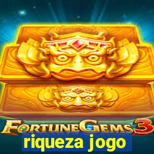 riqueza jogo