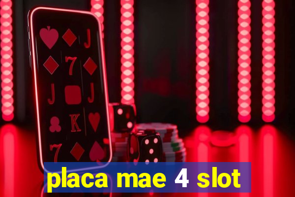 placa mae 4 slot