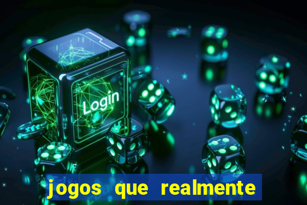 jogos que realmente d茫o dinheiro