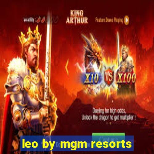 leo by mgm resorts