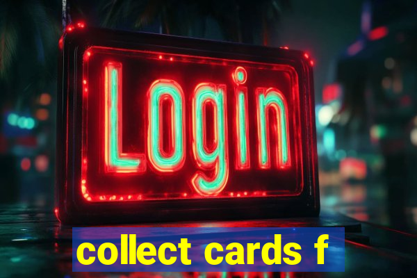 collect cards f