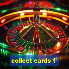 collect cards f