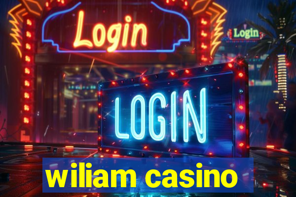 wiliam casino