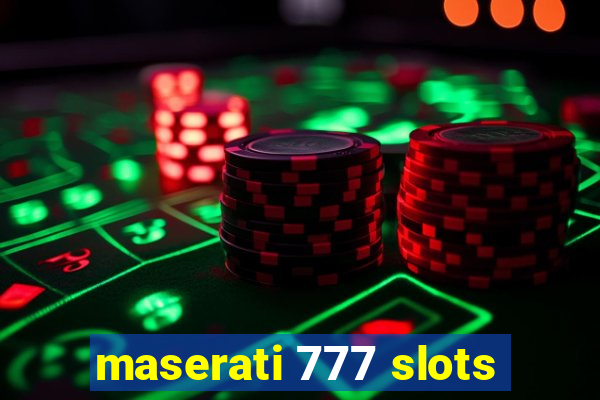 maserati 777 slots