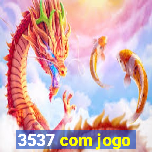 3537 com jogo