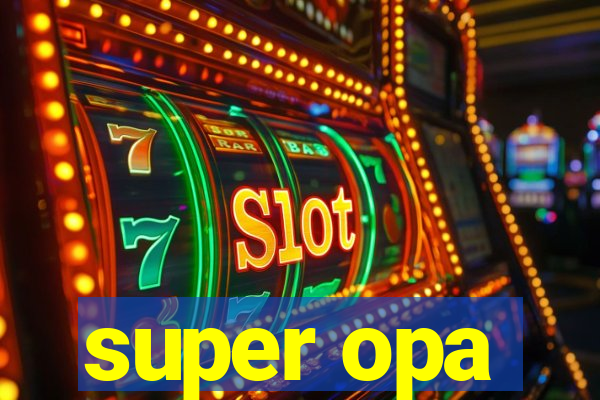 super opa