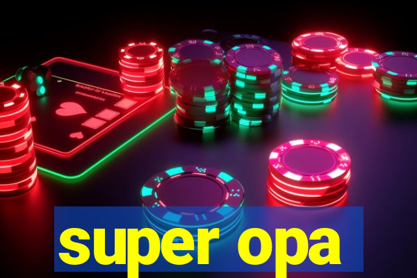 super opa