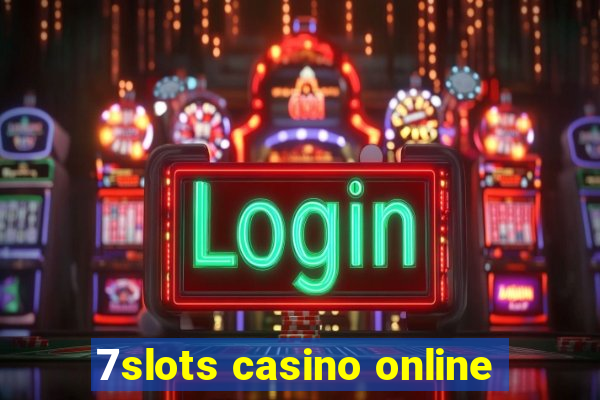 7slots casino online