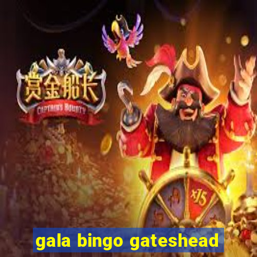 gala bingo gateshead