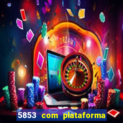 5853 com plataforma de jogos