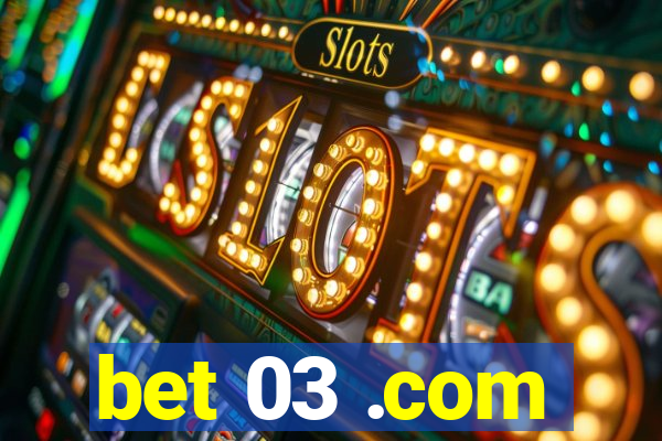 bet 03 .com