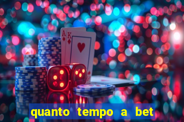 quanto tempo a bet demora para pagar