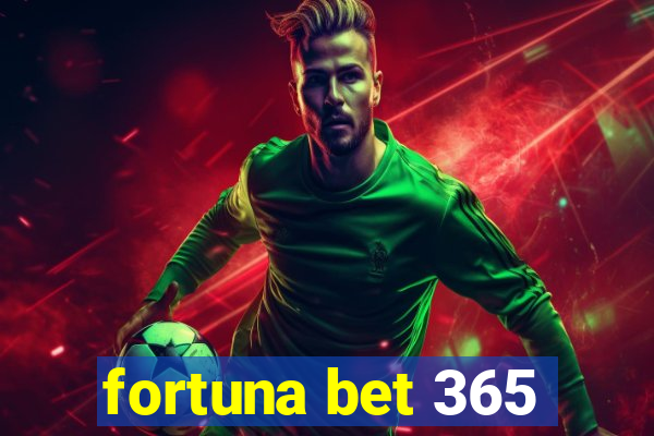 fortuna bet 365