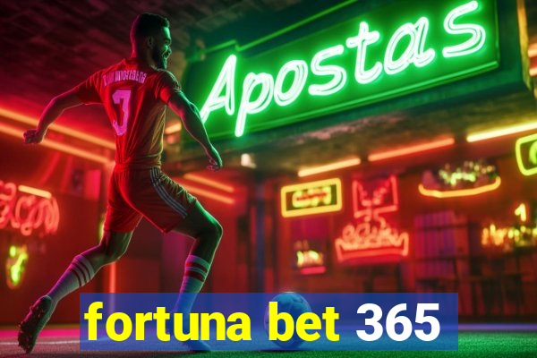 fortuna bet 365