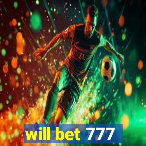 will bet 777