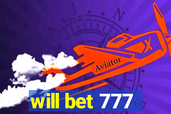 will bet 777