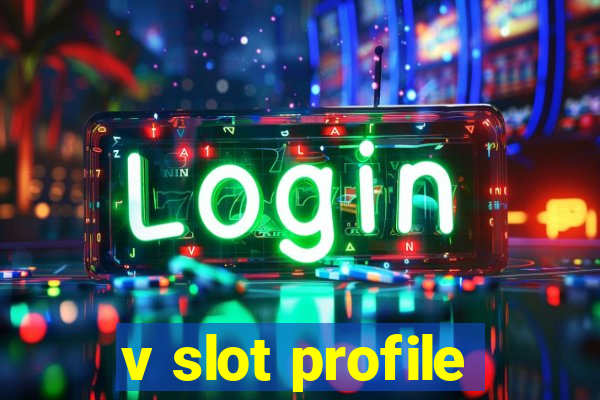 v slot profile