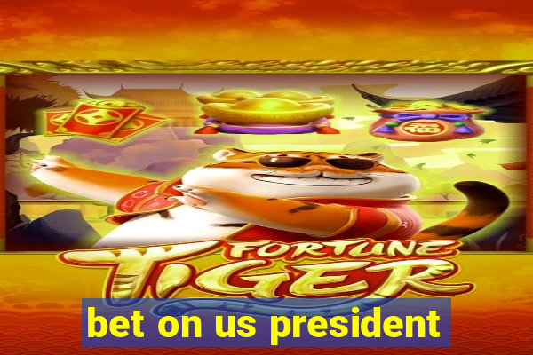 bet on us president