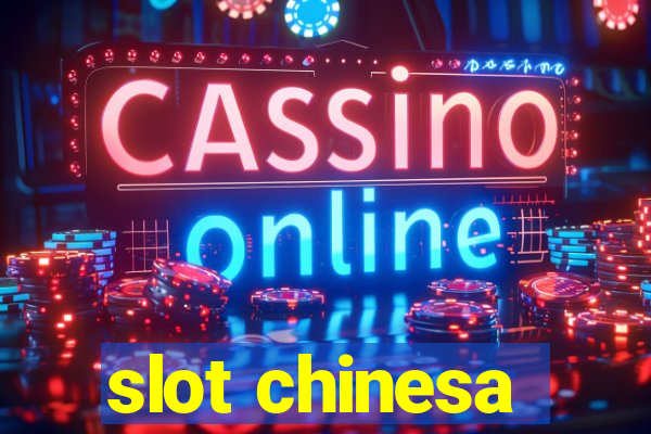 slot chinesa