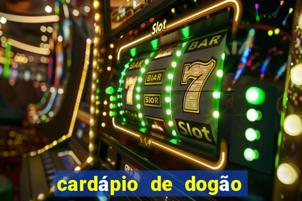 cardápio de dogão vila nova