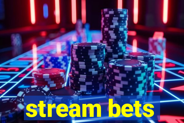 stream bets