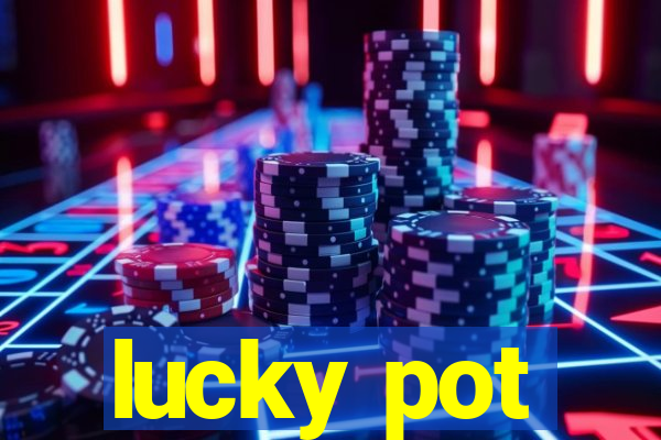 lucky pot