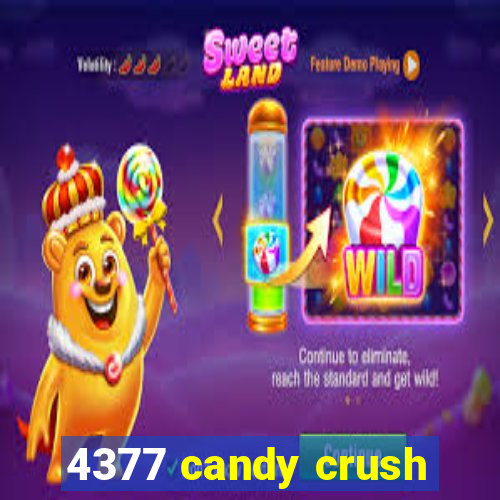 4377 candy crush