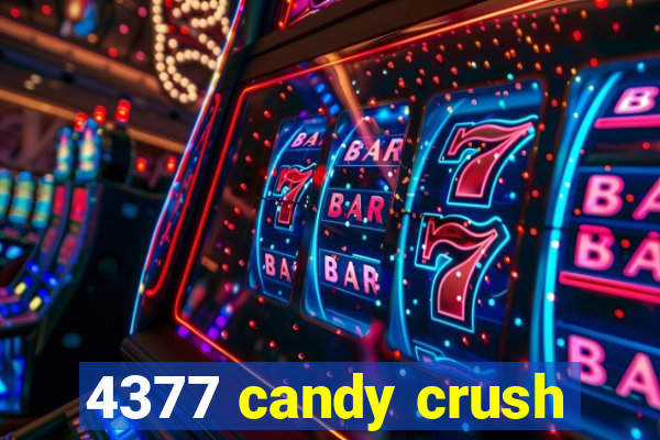 4377 candy crush