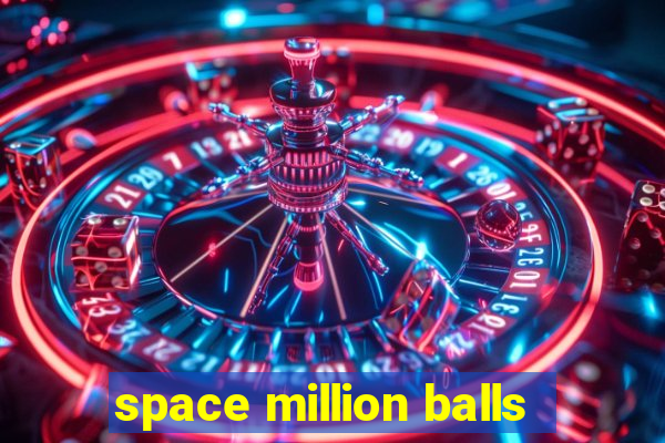 space million balls