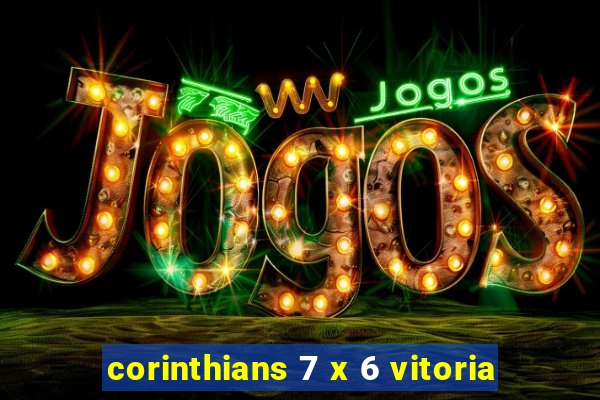 corinthians 7 x 6 vitoria