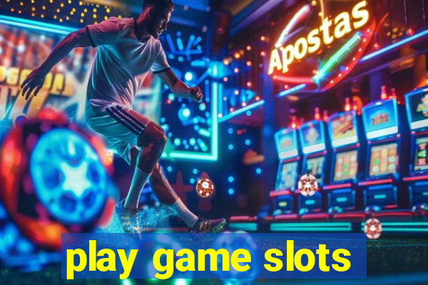 play game slots