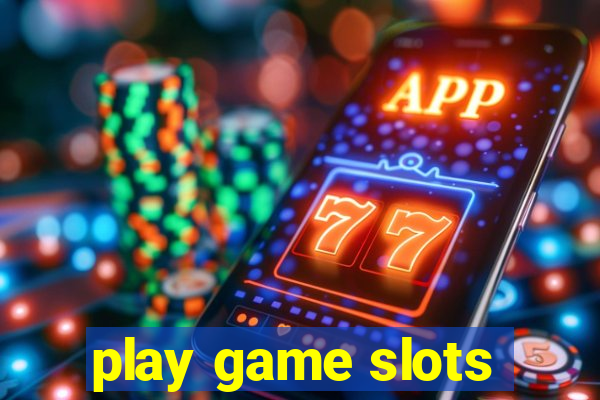 play game slots