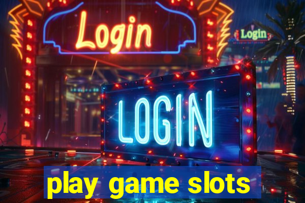 play game slots