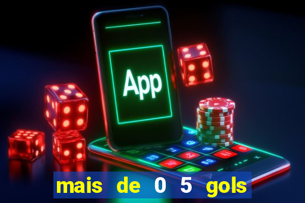 mais de 0 5 gols no primeiro tempo