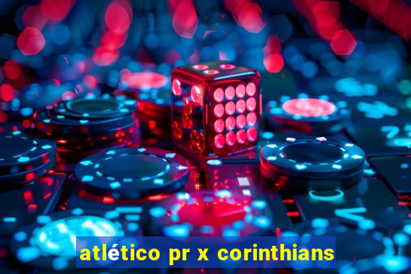 atlético pr x corinthians