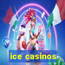 ice casinos