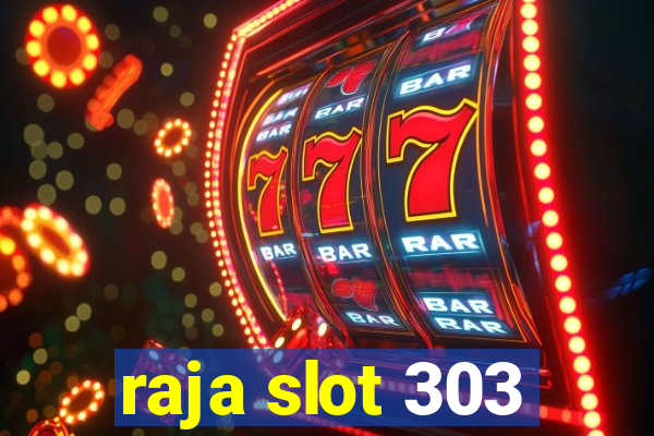 raja slot 303