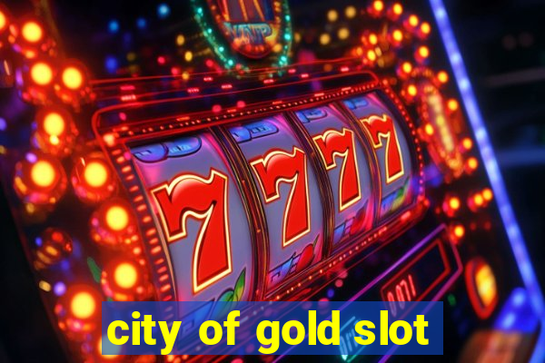 city of gold slot