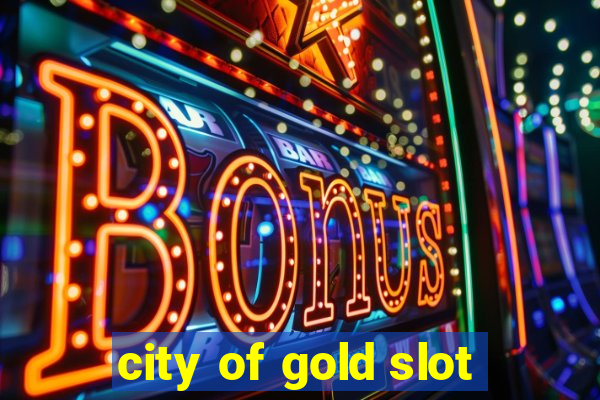 city of gold slot