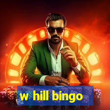 w hill bingo