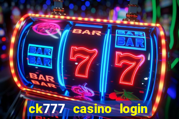 ck777 casino login register philippines